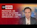 Quantidade de urânio enriquecido usado pelo Irã contradiz fins pacíficos, diz professor | PRIME TIME