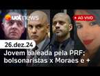 Jovem baleada pela PRF; bolsonaristas criticam Moraes por Silveira; morre Ney Latorraca | UOL News