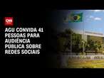 AGU convida 41 pessoas para audiência pública sobre redes sociais | BASTIDORES CNN