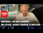 Espuma, só no chopp! No óleo, pode fundir o motor | CNN Auto com Boris Feldman