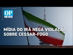 Mídia iraniana nega violação de cessar-fogo após acusação de Israel | O POVO News