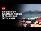 Ministério do Turismo: 59 milhões de brasileiros devem viajar | CNN NOVO DIA