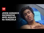 Venezuelano agradece socorristas após 106 horas soterrado: “Anjos” | CNN PRIME TIME