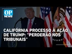Trump processa Califórnia por novos distritos eleitorais que favorecem oposição | O POVO News