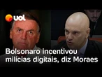 Moraes acusa Bolsonaro de incentivar milícias digitais para atacar os Poderes constituídos; vídeo