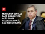 André Mendonça devolve para julgamento ação sobre regulamentação das redes sociais | CNN 360º