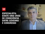 Análise: Existe uma crise de consciência entre governo e Congresso | WW