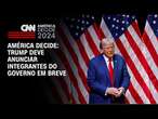 América Decide: Trump deve anunciar integrantes do governo em breve | BASTIDORES CNN