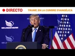 DIRECTO | TRUMP INTERVIENE en la CUMBRE de la ORGANIZACIÓN EVANGÉLICA 'FE y LIBERTAD' | RTVE