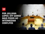 Análise: STF ganha mais poder ao intermediar conflitos | CNN ARENA