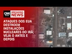 EUA atacam centros nucleares do Irã; imagens revelam destruição em Isfahan e Natanz | CNN PRIME TIME