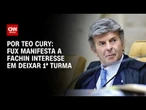 Fux pede para deixar Primeira Turma do STF, responsável por trama golpista | CNN 360º
