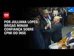 Análise: Brigas minam confiança sobre CPMI do INSS | CNN ARENA
