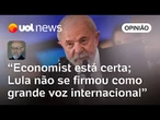 Economist faz análise realista sobre governo Lula; Brics e COP30 serão vitrines frustradas | Josias