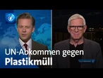 Jochen Flasbarth, Bundesumweltministerium, zum Plastikmüll-Abkommen
