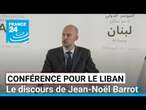 Liban : aides, recherche d'un cessez-le-feu... Le discours de Jean-Noël Barrot • FRANCE 24