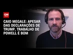 Análise: Apesar das declarações de Trump, trabalho de Powell é bom, diz Caio Megale | WW