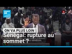 Sénégal: rupture au sommet ? • FRANCE 24