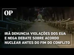 Irã denuncia violações dos EUA e nega debate sobre acordo nuclear antes do fim do conflito