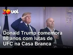 Donald Trump comemora 80 anos com lutas de UFC na Casa Branca