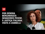 Senadores solicitam permissão para visitar Zambelli na Itália | CNN 360º