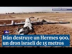 Y Irán presume de haber destruido un Hermes 900, un dron israelí de 15 metros