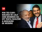 Análise: Diálogo de Lula com membros do STF tenta facilitar a indicação de Messias | CNN 360º