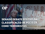 Congresso reage à decisão dos EUA sobre PCC e CV e discute ida a Whashington