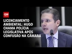 Hugo Motta chama Polícia Legislativa após confusão na Câmara | CNN NOVO DIA