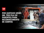 IML tem fila de parentes para reconhecimento de corpos | BASTIDORES CNN