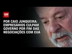 Empresários responsabilizam governo por interrupção de negociação com Trump | CNN PRIME TIME