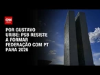 Análise: PSB resiste a formar federação com PT para 2026 | BASTIDORES CNN