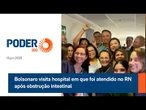 Bolsonaro visita hospital em que foi atendido no RN após obstrução intestinal