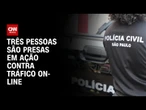 Três pessoas são presas em ação contra tráfico on-line de drogas | BASTIDORES CNN
