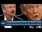 IRAN: Brisanter Punkt im Trump-Deal! Polit-Profi völlig fassungslos! "Das wäre ein radikaler Bruch!"