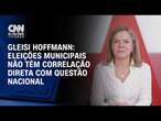 Gleisi Hoffmann: Eleições municipais não têm correlação direta com questão nacional | O GRANDE DEBAT