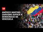 Américo Martins: Chavismo sufoca a democracia na Venezuela | BASTIDORES CNN