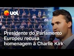 Parlamento Europeu nega minuto de silêncio a Charlie Kirk, e conservadores protestam; veja vídeo