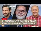 METAS PARA 2025: Enfrentando a procrastinação com desenvolvimento pessoal | Pause O POVO