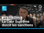 Brésil : la Cour Suprême durcit les sanctions contre Jair Bolsonaro • FRANCE 24
