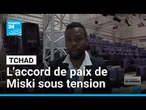 Tchad : des désaccords autour de l'accord dans la zone de Miski ? • FRANCE 24