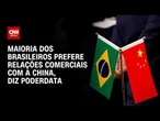 PoderData: 52% preferem elevar relações comerciais com China; 35%, com EUA | CNN PRIME TIME