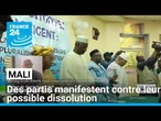 Mali : des partis manifestent contre leur possible dissolution • FRANCE 24