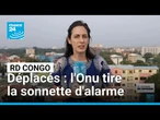 Déplacés en RD Congo : l'Onu tire la sonnette d'alarme • FRANCE 24