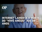 Fãs lamentam na Internet a morte do "Vovô Anésio" aos 88 anos, fenômeno das redes sociais