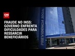 INSS segue sem plano de ressarcimento um mês após fraude ser revelada | CNN 360º