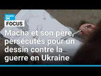 Macha et son père, persécutés pour un dessin dénonçant la guerre de Poutine en Ukraine