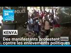 Kenya : à Nairobi, des manifestants protestent contre les enlèvements politiques • FRANCE 24