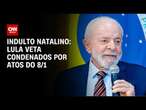 Indulto natalino: Lula veta condenados por atos do 8/1 | BASTIDORES CNN