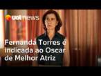 Fernanda Torres é indicada ao Oscar de Melhor Atriz por 'Ainda Estou Aqui' e repete marco da mãe